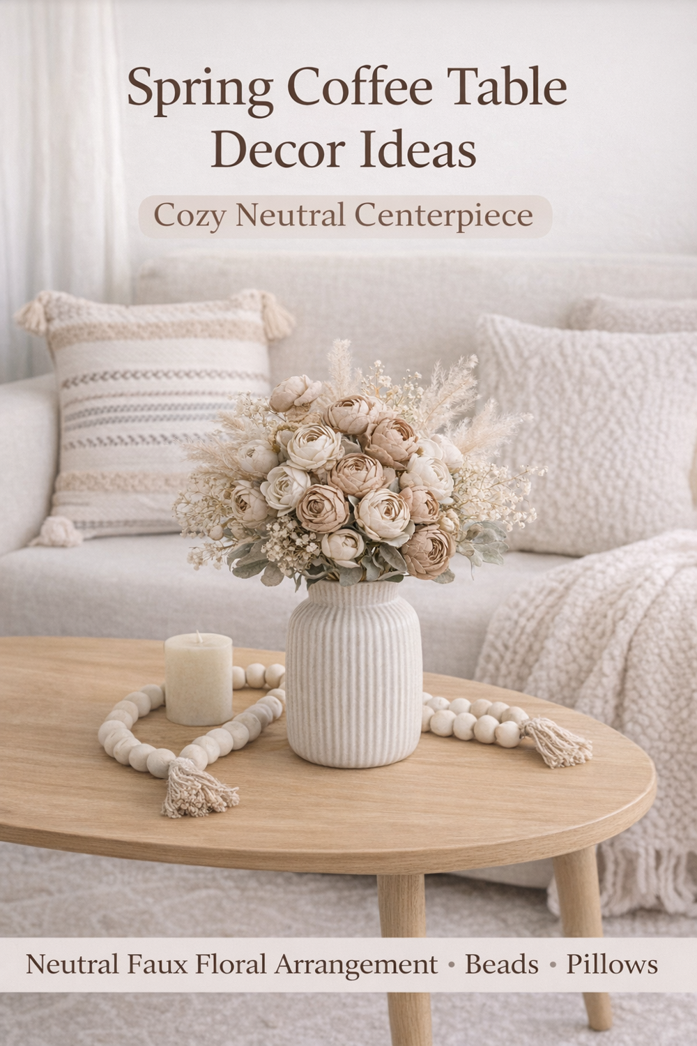 Shop the Look: Cozy Neutral Coffee Table Styling for a Warm & Minimal Living Room Spring coffee table decor styled with neutral ceramic vase, faux ranunculus flowers, wooden bead garland, and warm wood coffee table in a cozy minimalist living room