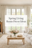 Spring Home Decor Ideas for the Living Room (Cozy Neutral, Pastel & Warm Wood Style)